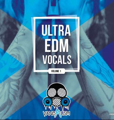Vandalism Ultra EDM Vocals Vol.1 WAV 人声采样包 素材loop